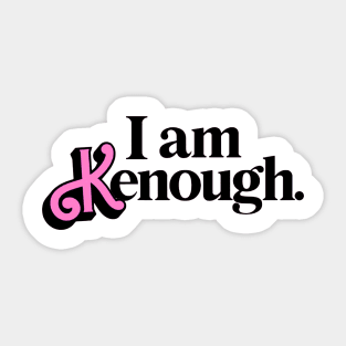 I am Kenough Sticker